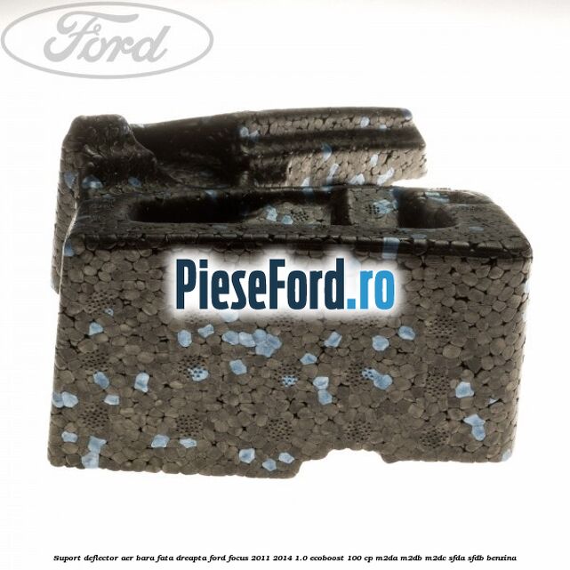 Suport deflector aer bara fata dreapta Ford Focus 2011-2014 1.0 EcoBoost 100 cp M2DA, M2DB, M2DC, SFDA, SFDB benzina
