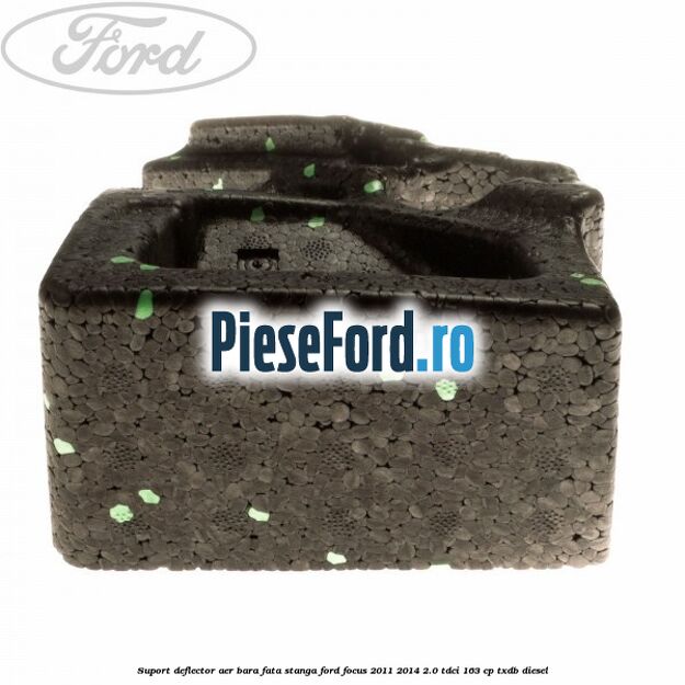 Suport deflector aer bara fata stanga Ford Focus 2011-2014 2.0 TDCi 163 cp Suport deflector aer bara fata stanga Ford Focus 2011-2014 2.0 TDCi 163 cp TXDB diesel