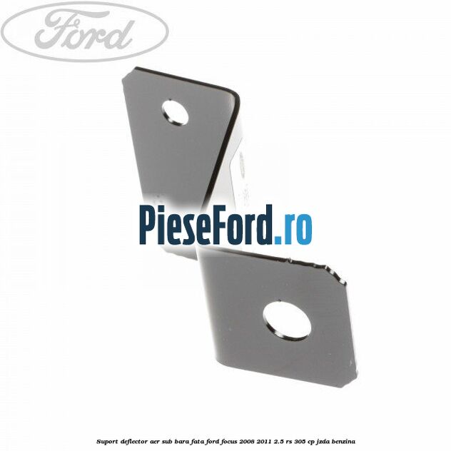 Suport deflector aer sub bara fata Ford Focus 2008-2011 2.5 RS 305 cp JZDA benzina