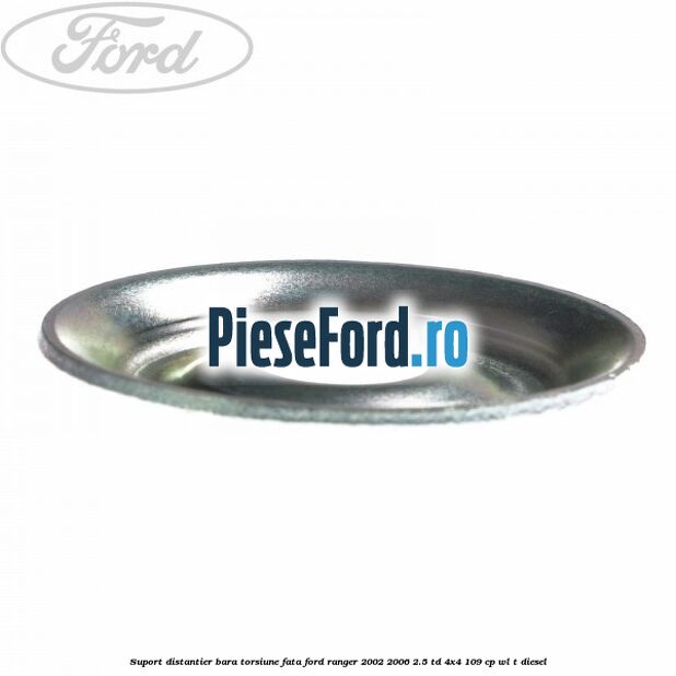 Suport distantier bara torsiune fata Ford Ranger 2002-2006 2.5 TD 4x4 109 cp WL-T diesel