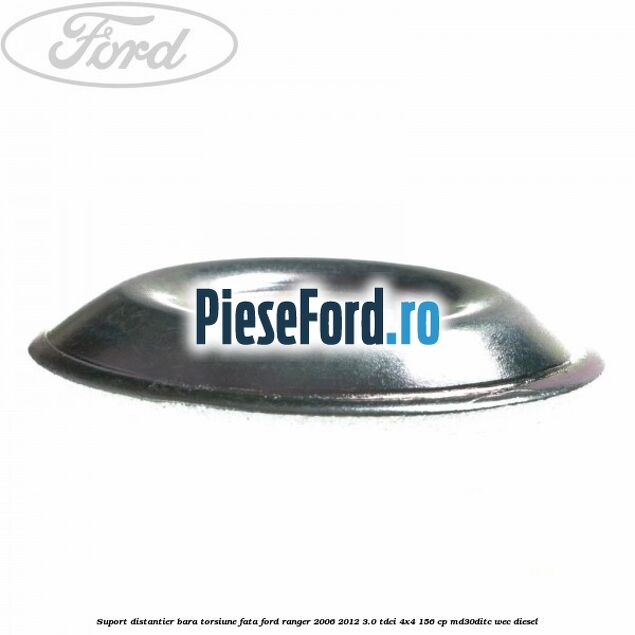 Suport distantier bara torsiune fata Ford Ranger 2006-2012 3.0 TDCi 4x4 156 cp MD30DITC, WEC diesel