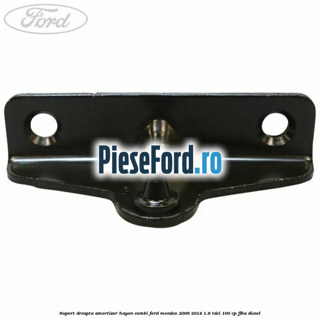 Suport dreapta amortizor hayon combi Ford Mondeo 2008-2014 1.8 TDCi 100 cp FFBA diesel