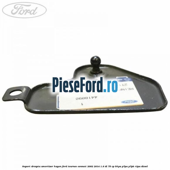 Suport dreapta amortizor hayon Ford Tourneo Connect 2002-2014 1.8 Di 75 cp BHPA, P7PA, P7PB, R2PA diesel