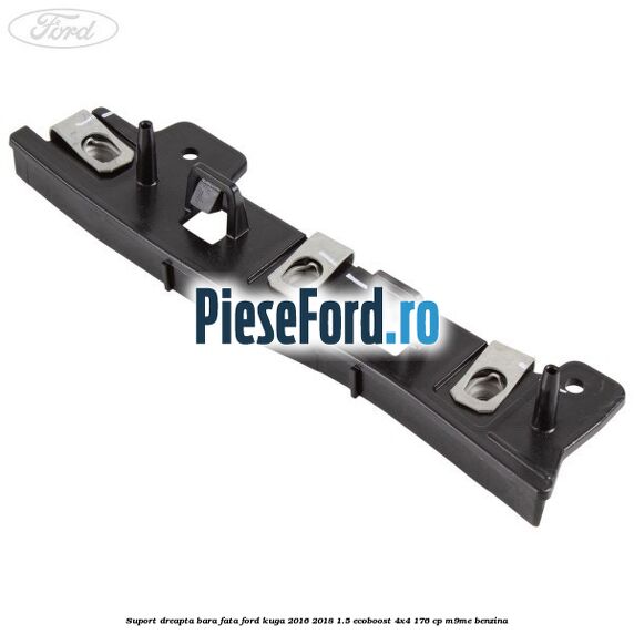 Suport dreapta bara fata Ford Kuga 2016-2018 1.5 EcoBoost 4x4 176 cp M9ME benzina