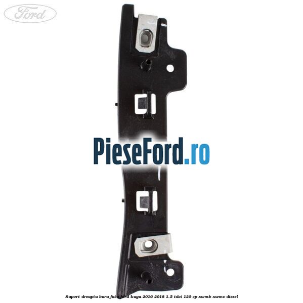 Suport dreapta bara fata Ford Kuga 2016-2018 1.5 TDCi 120 cp XWMB, XWMC diesel