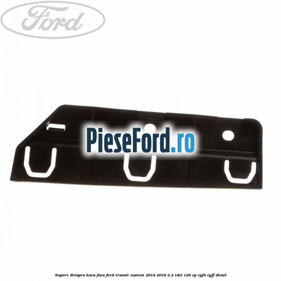 Suport dreapta bara fata Ford Transit Custom 2014-2018 2.2 TDCi 125 cp CYF4, CYFF diesel