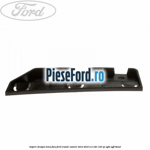 Suport dreapta bara fata Ford Transit Custom 2014-2018 2.2 TDCi 125 cp Suport dreapta bara fata Ford Transit Custom 2014-2018 2.2 TDCi 125 cp CYF4, CYFF diesel