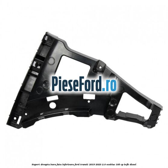 Suport dreapta bara fata inferioara Ford Transit 2019-2023 2.0 EcoBlue 185 cp BCFB diesel