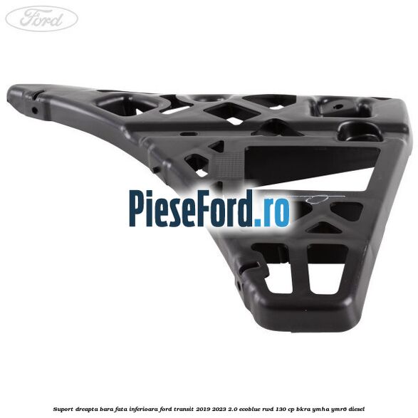 Suport dreapta bara fata inferioara Ford Transit 2019-2023 2.0 EcoBlue RWD 130 cp BKRA, YMHA, YMR6 diesel