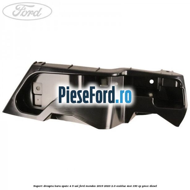 Suport dreapta bara spate 4/5 usi Ford Mondeo 2019-2023 2.0 EcoBlue 4x4 190 cp YMCC diesel