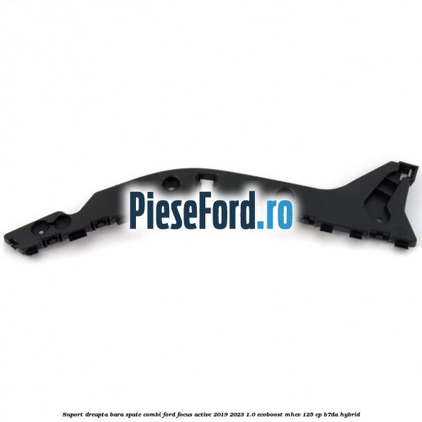 Suport dreapta bara spate combi Ford Focus Active 2019-2023 1.0 EcoBoost mHEV 125 cp B7DA Hybrid
