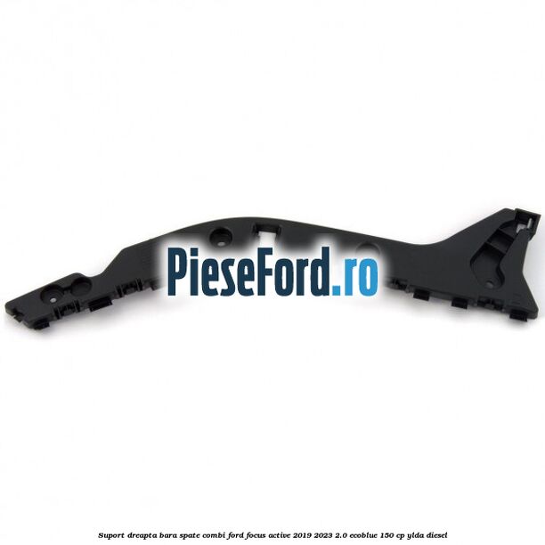 Suport dreapta bara spate combi Ford Focus Active 2019-2023 2.0 EcoBlue 150 cp YLDA diesel
