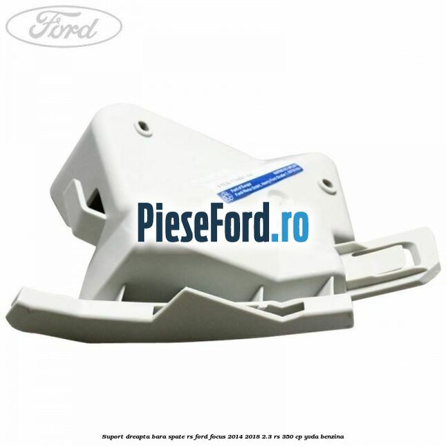 Suport dreapta bara spate RS Ford Focus 2014-2018 2.3 RS 350 cp YVDA benzina