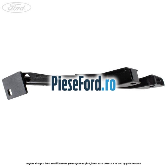 Suport dreapta bara stabilizatoare punte spate RS Ford Focus 2014-2018 2.3 RS 350 cp YVDA benzina