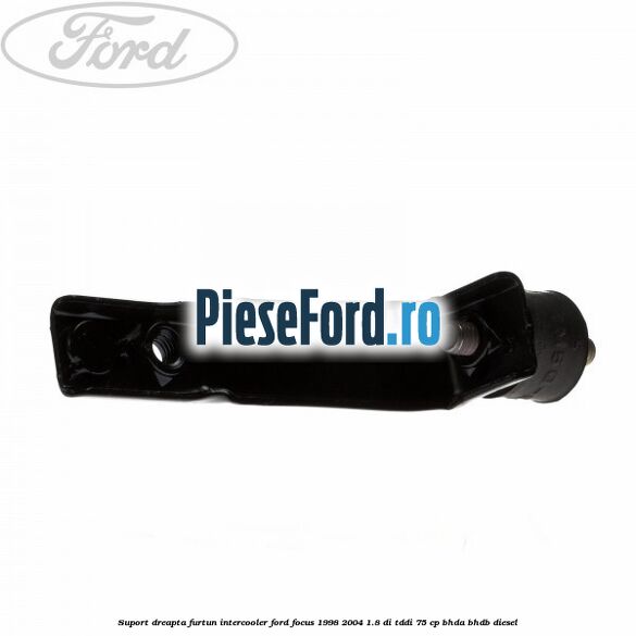 Suport dreapta furtun intercooler Ford Focus 1998-2004 1.8 DI/TDDi 75 cp BHDA, BHDB diesel