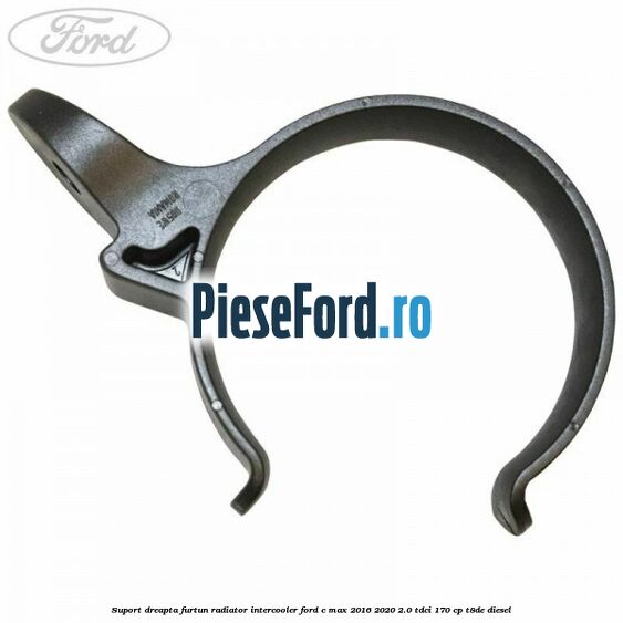 Suport dreapta furtun radiator intercooler Ford C-Max 2016-2020 2.0 TDCi 170 cp T8DE diesel