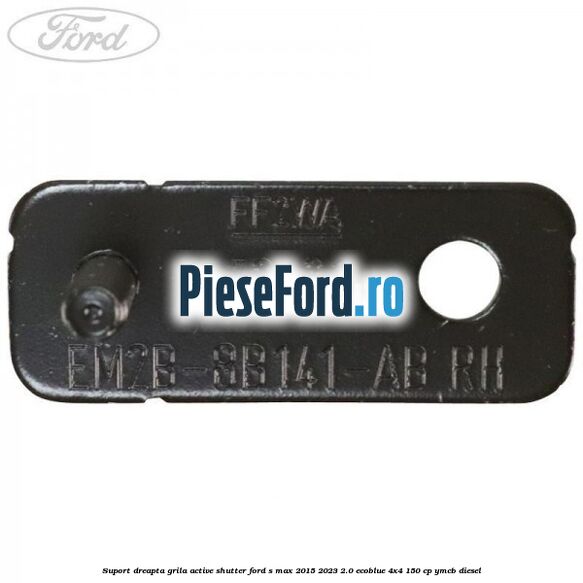 Suport dreapta grila active shutter Ford S-Max 2015-2023 2.0 EcoBlue 4x4 150 cp Suport dreapta grila active shutter Ford S-Max 2015-2023 2.0 EcoBlue 4x4 150 cp YMCB diesel