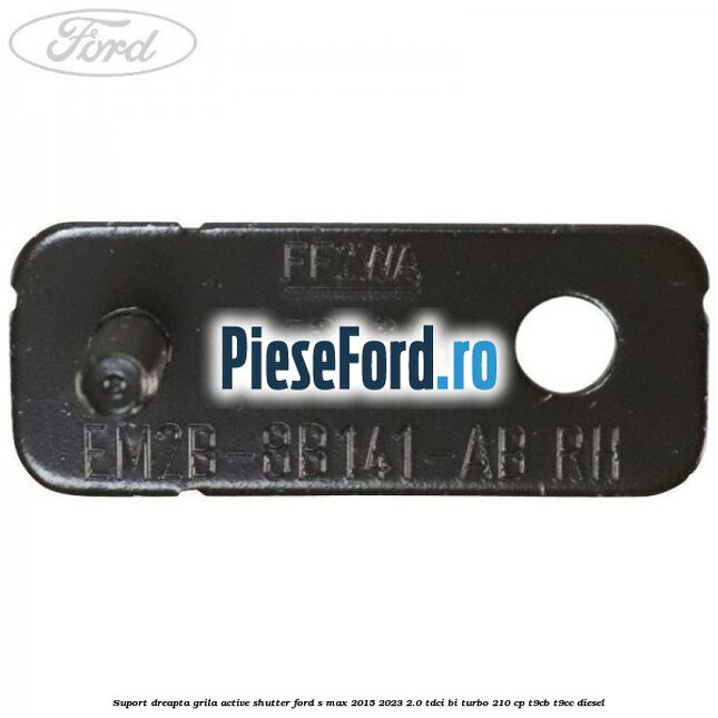 Suport dreapta grila active shutter Ford S-Max 2015-2023 2.0 TDCi BI-Turbo 210 cp Suport dreapta grila active shutter Ford S-Max 2015-2023 2.0 TDCi BI-Turbo 210 cp T9CB, T9CC diesel