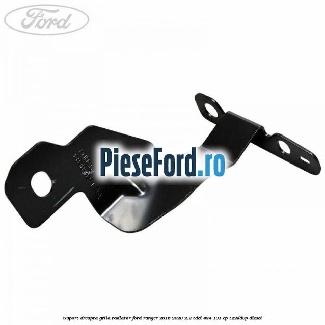 Suport dreapta grila radiator Ford Ranger 2016-2020 2.2 TDCi 4x4 131 cp T22DD0P diesel