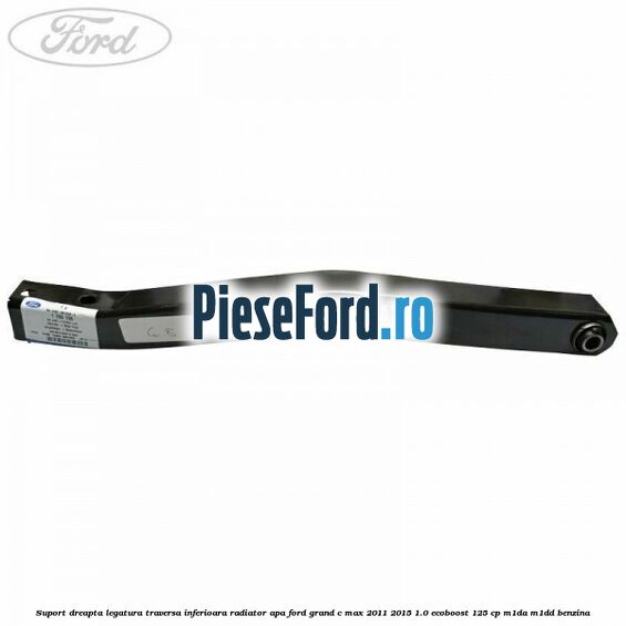Suport dreapta legatura traversa inferioara radiator apa Ford Grand C-Max 2011-2015 1.0 EcoBoost 125 cp Suport dreapta legatura traversa inferioara radiator apa Ford Grand C-Max 2011-2015 1.0 EcoBoost 125 cp M1DA, M1DD benzina