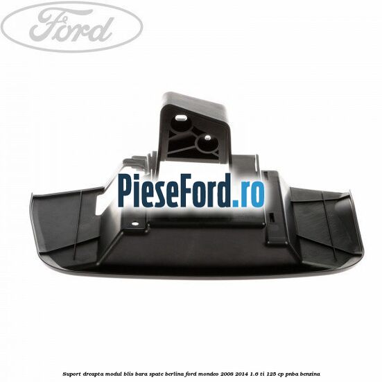 Suport dreapta modul BLIS bara spate berlina Ford Mondeo 2008-2014 1.6 Ti 125 cp PNBA benzina