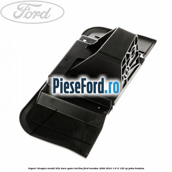 Suport dreapta modul BLIS bara spate berlina Ford Mondeo 2008-2014 1.6 Ti 125 cp Suport dreapta modul BLIS bara spate berlina Ford Mondeo 2008-2014 1.6 Ti 125 cp PNBA benzina