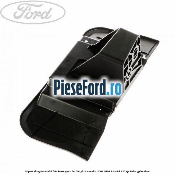 Suport dreapta modul BLIS bara spate berlina Ford Mondeo 2008-2014 1.8 TDCi 125 cp KHBA, QYBA diesel