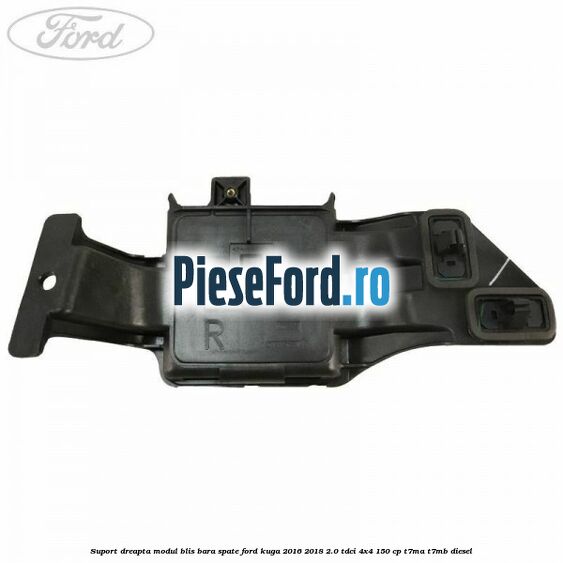 Suport dreapta modul BLIS bara spate Ford Kuga 2016-2018 2.0 TDCi 4x4 150 cp T7MA, T7MB diesel