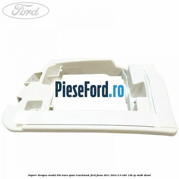 Suport dreapta modul BLIS bara spate hatchback Ford Focus 2011-2014 2.0 TDCi 136 cp UKDB diesel