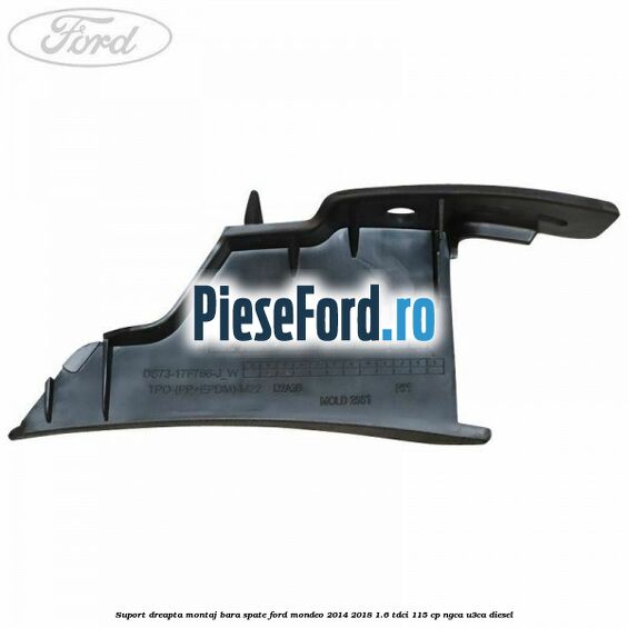 Suport dreapta montaj bara spate Ford Mondeo 2014-2018 1.6 TDCi 115 cp NGCA, U3CA diesel