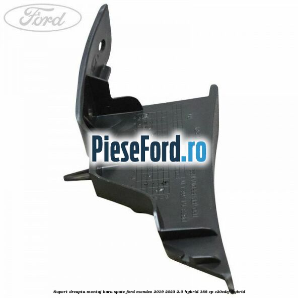 Suport dreapta montaj bara spate Ford Mondeo 2019-2023 2.0 Hybrid 188 cp C20EDEF hybrid