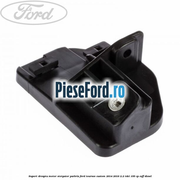 Suport dreapta motor stergator parbriz Ford Tourneo Custom 2014-2018 2.2 TDCi 155 cp Suport dreapta motor stergator parbriz Ford Tourneo Custom 2014-2018 2.2 TDCi 155 cp CVFF diesel