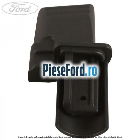 Suport dreapta polita retractabila combi Ford Mondeo 2014-2018 2.0 TDCi 180 cp T8CA, T8CC, T8CD, T8CL diesel