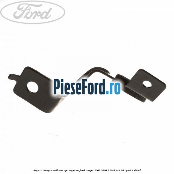 Suport dreapta radiator apa superior Ford Ranger 2002-2006 2.5 TD 4x4 84 cp Suport dreapta radiator apa superior Ford Ranger 2002-2006 2.5 TD 4x4 84 cp WL-T diesel