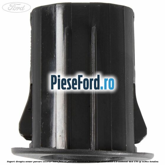 Suport dreapta senzor parcare exterior bara fata cu parcare automata Ford Kuga 2016-2018 1.5 EcoBoost 4x4 176 cp M9ME benzina