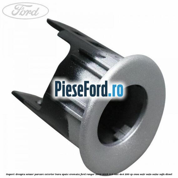 Suport dreapta senzor parcare exterior bara spate cromata Ford Ranger 2012-2015 3.2 TDCi 4x4 200 cp ENSA, SA2R, SA2S, SA2W, SAFA diesel