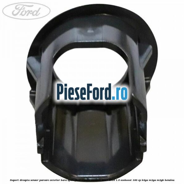 Suport dreapta senzor parcare exterior bara spate Ford Transit Connect 2013-2018 1.0 EcoBoost 100 cp B3GA, M2GA, M2GB benzina