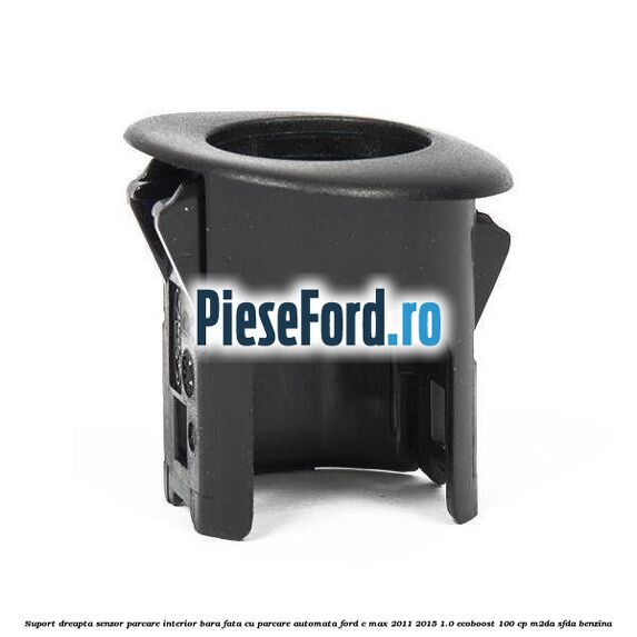 Suport dreapta senzor parcare interior bara fata cu parcare automata Ford C-Max 2011-2015 1.0 EcoBoost 100 cp M2DA, SFDA benzina