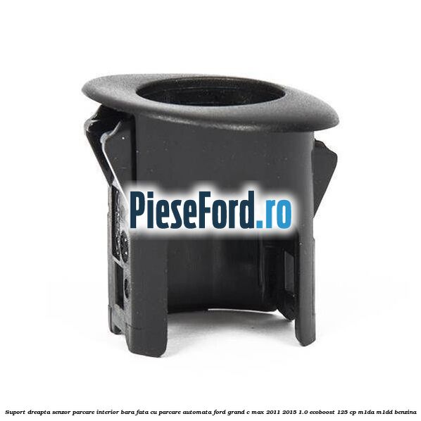 Suport dreapta senzor parcare interior bara fata cu parcare automata Ford Grand C-Max 2011-2015 1.0 EcoBoost 125 cp M1DA, M1DD benzina