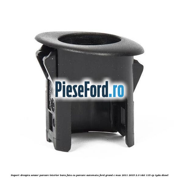 Suport dreapta senzor parcare interior bara fata cu parcare automata Ford Grand C-Max 2011-2015 2.0 TDCi 115 cp TYDA diesel