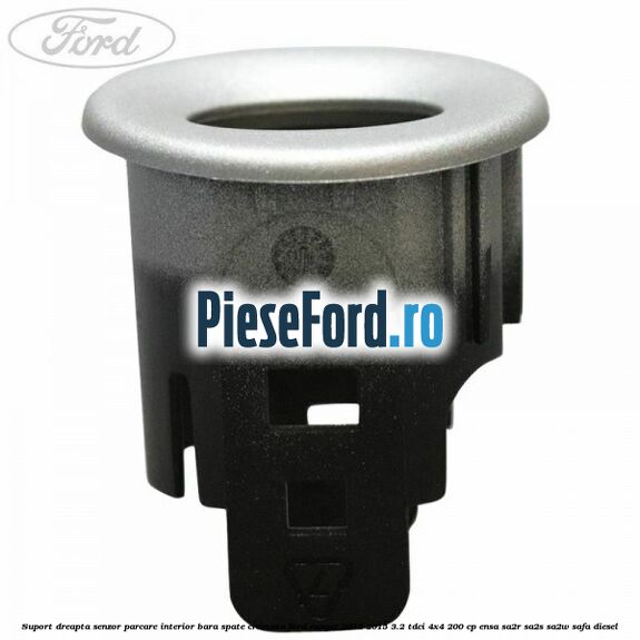 Suport dreapta senzor parcare interior bara spate cromata Ford Ranger 2012-2015 3.2 TDCi 4x4 200 cp Suport dreapta senzor parcare interior bara spate cromata Ford Ranger 2012-2015 3.2 TDCi 4x4 200 cp ENSA, SA2R, SA2S, SA2W, SAFA diesel