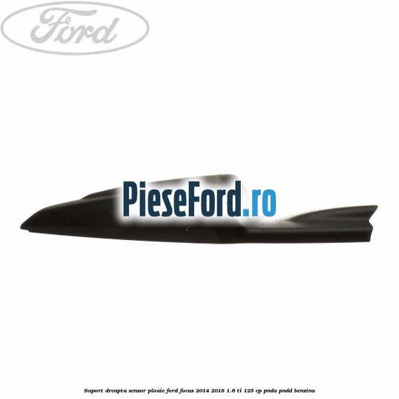 Suport dreapta senzor ploaie Ford Focus 2014-2018 1.6 Ti 125 cp PNDA, PNDD benzina