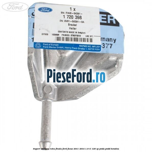 Suport dreapta toba finala Ford Focus 2011-2014 1.6 Ti 125 cp Suport dreapta toba finala Ford Focus 2011-2014 1.6 Ti 125 cp PNDA, PNDD benzina