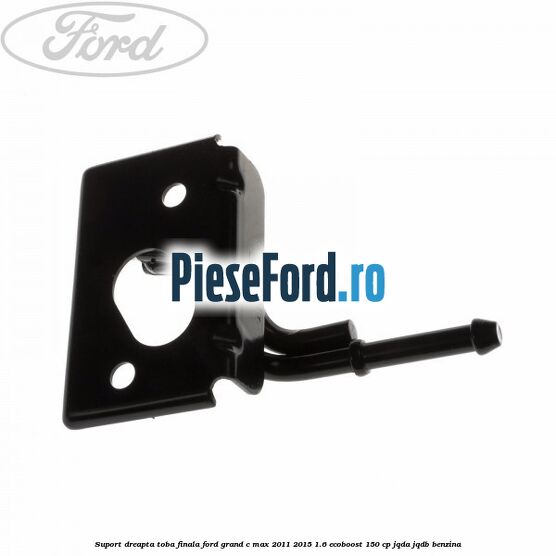 Suport dreapta toba finala Ford Grand C-Max 2011-2015 1.6 EcoBoost 150 cp Suport dreapta toba finala Ford Grand C-Max 2011-2015 1.6 EcoBoost 150 cp JQDA, JQDB benzina