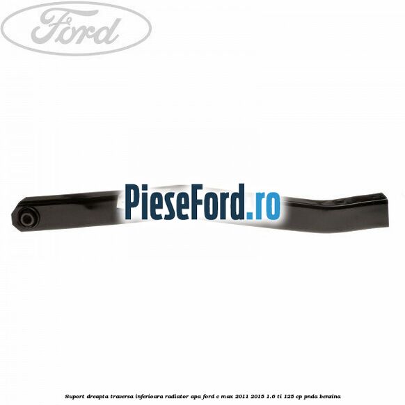 Suport dreapta traversa inferioara radiator apa Ford C-Max 2011-2015 1.6 Ti 125 cp PNDA benzina