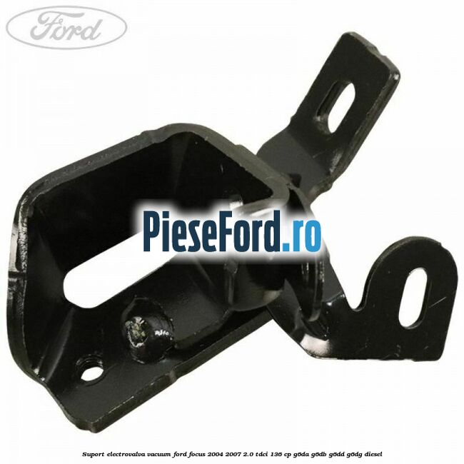 Suport electrovalva vacuum Ford Focus 2004-2007 2.0 TDCi 136 cp G6DA, G6DB, G6DD, G6DG diesel