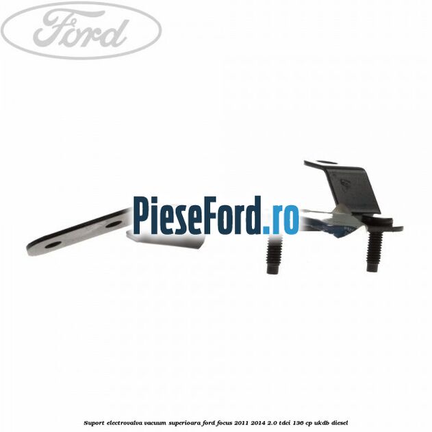 Suport electrovalva vacuum superioara Ford Focus 2011-2014 2.0 TDCi 136 cp UKDB diesel