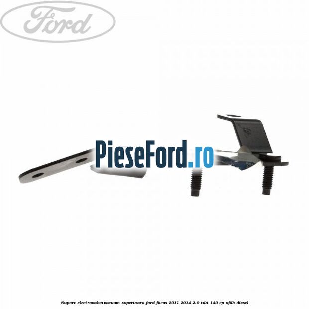 Suport electrovalva vacuum superioara Ford Focus 2011-2014 2.0 TDCi 140 cp UFDB diesel