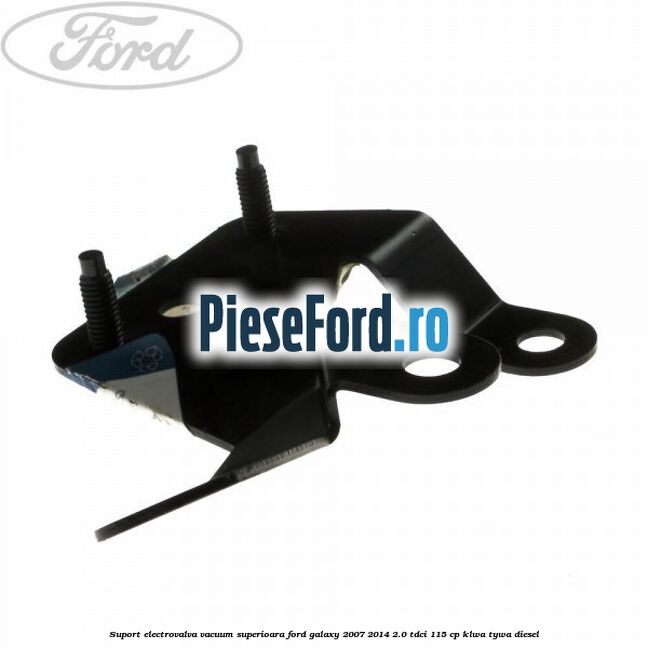 Suport electrovalva vacuum superioara Ford Galaxy 2007-2014 2.0 TDCi 115 cp KLWA, TYWA diesel