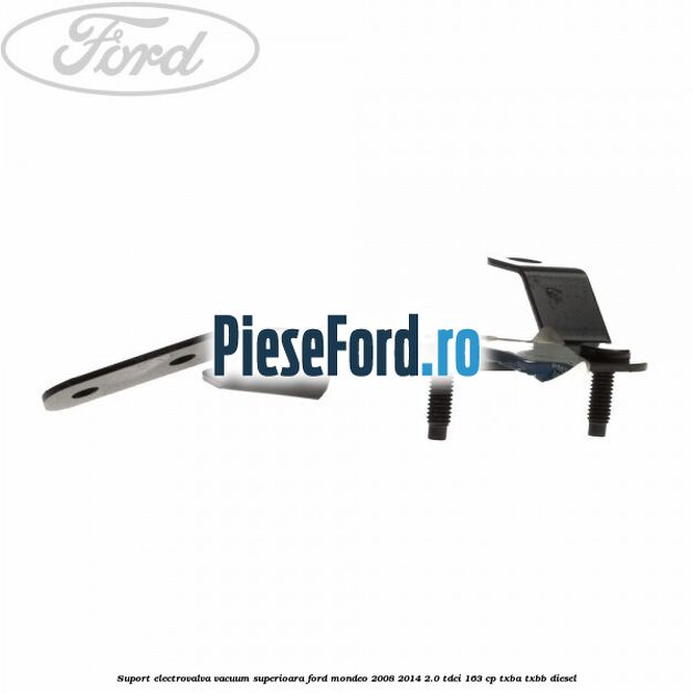 Suport electrovalva vacuum superioara Ford Mondeo 2008-2014 2.0 TDCi 163 cp Suport electrovalva vacuum superioara Ford Mondeo 2008-2014 2.0 TDCi 163 cp TXBA, TXBB diesel